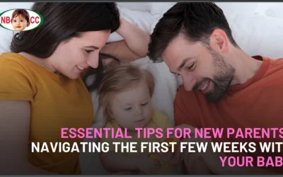 Essential Tips for New Parents: Navigating the First Few Weeks with Your Baby